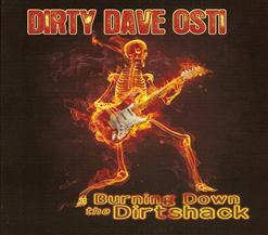 Dirty Dave Osti - Burning Down The Dirtshack (2011)